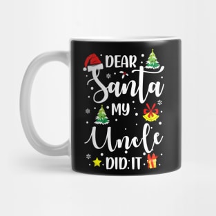 Dear Santa My Uncle Did It Funny Xmas Gifts Mug